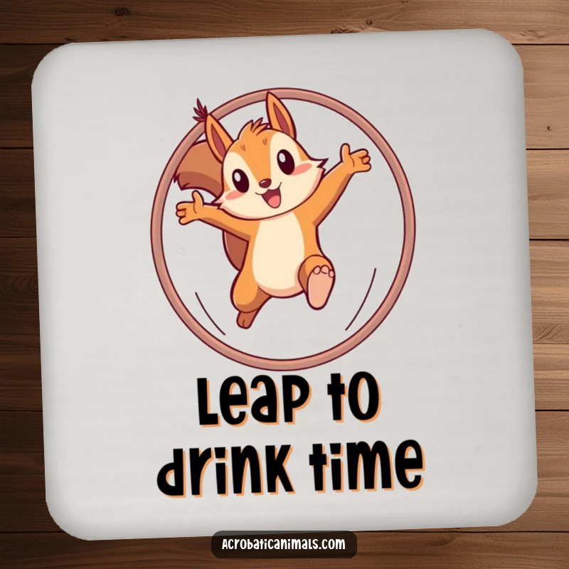 Funny coaster with a determined squirrel leaping through a hoop, offering protection and a dose of ambitious humor. Excellent gift.