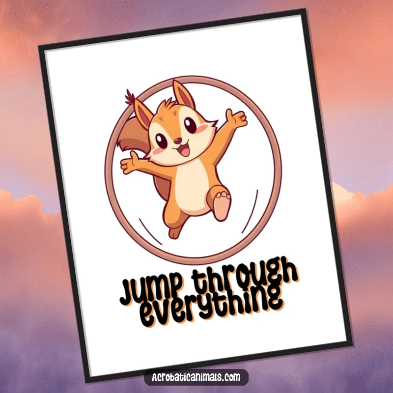 Funny poster showcasing a determined squirrel leaping through a hoop, capturing focus and athletic humor for inspiring decor. Perfect gift.