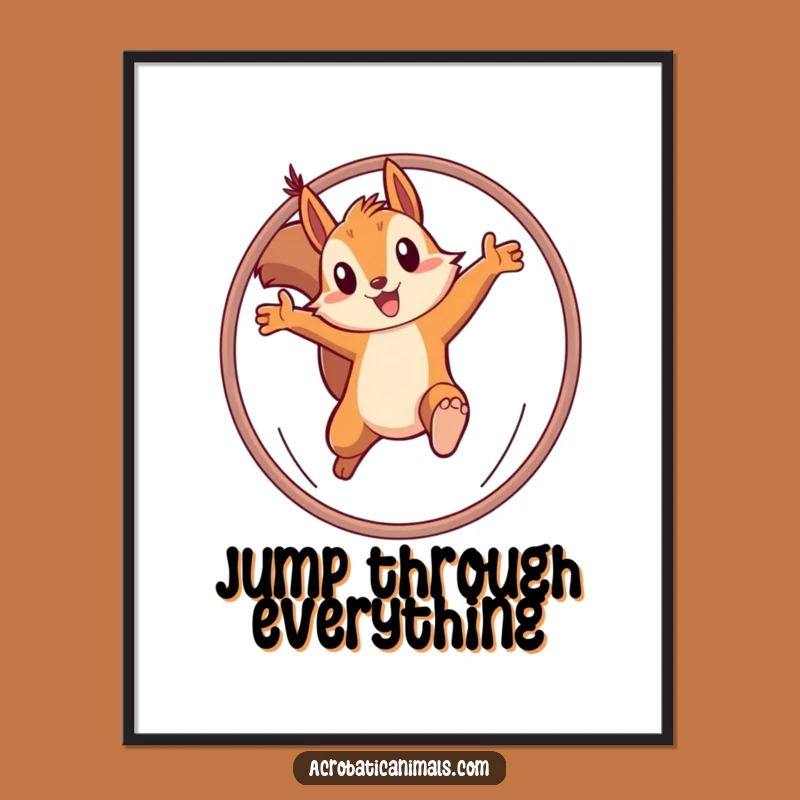 Funny Squirrel Hoop Poster: Determined Acrobat Art, Perfect Funny Gift