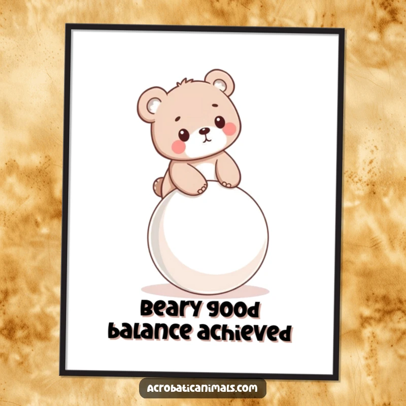Funny Free Printable Wall Art: A little bear cub balances with joyful concentration on a bouncy ball.