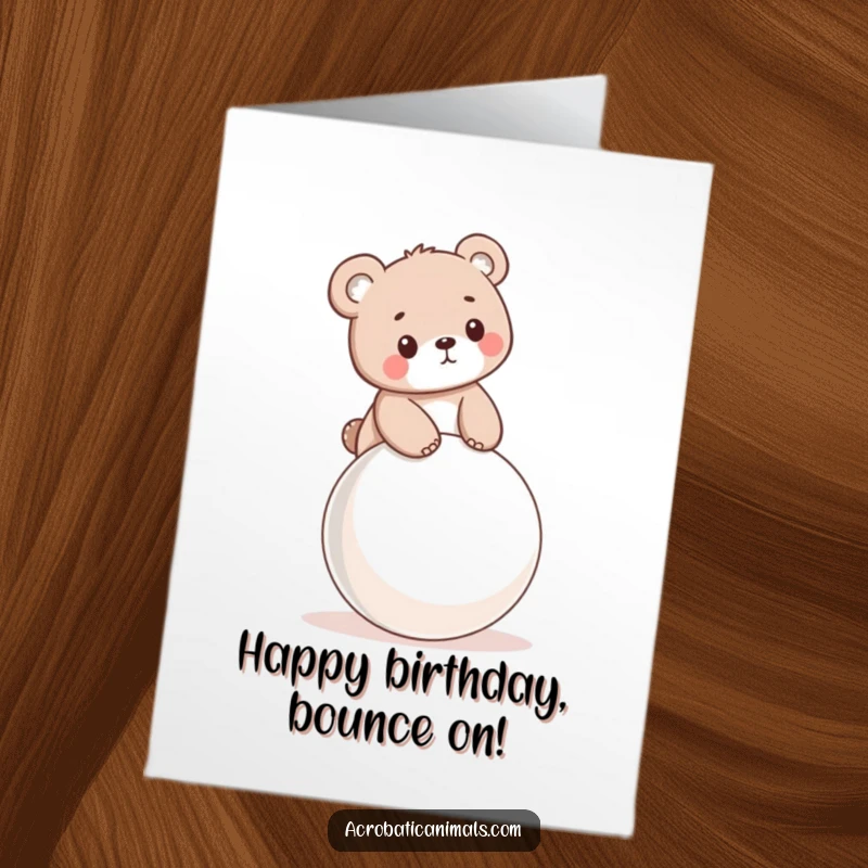 Funny Free Printable Birthday Card: A little bear cub wobbles precariously but happily on a bouncy ball.
