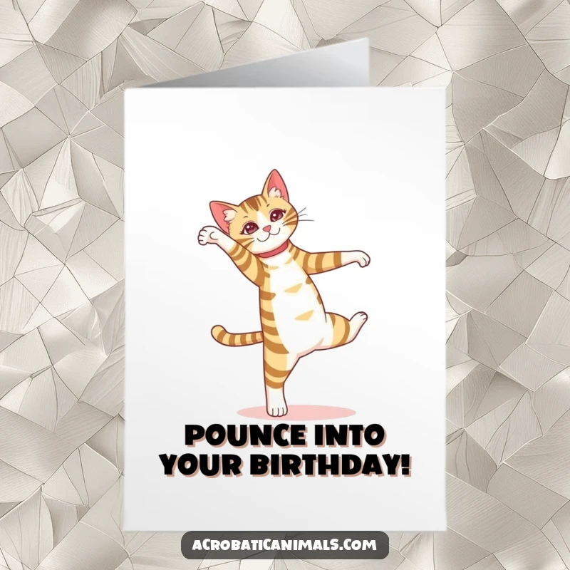 Funny Free Printable Birthday Card: A striped cat performs a flawless pirouette with elegance and a hint of mischief.