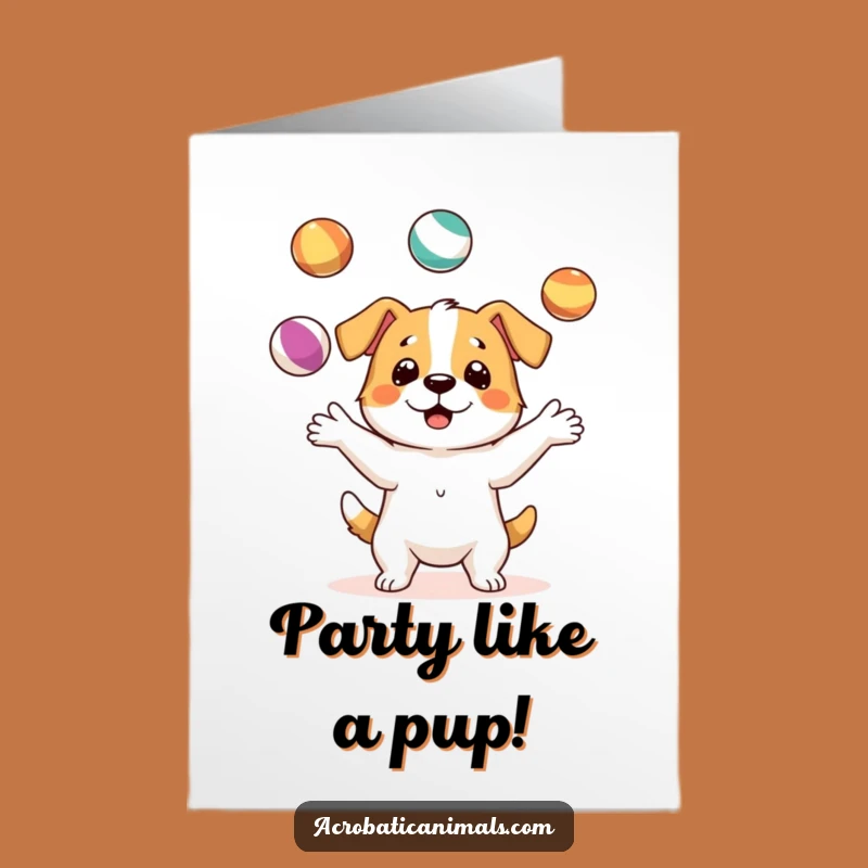 Free Printable Funny Dog Birthday Card: Juggling Pup Humor Downloadable Gift