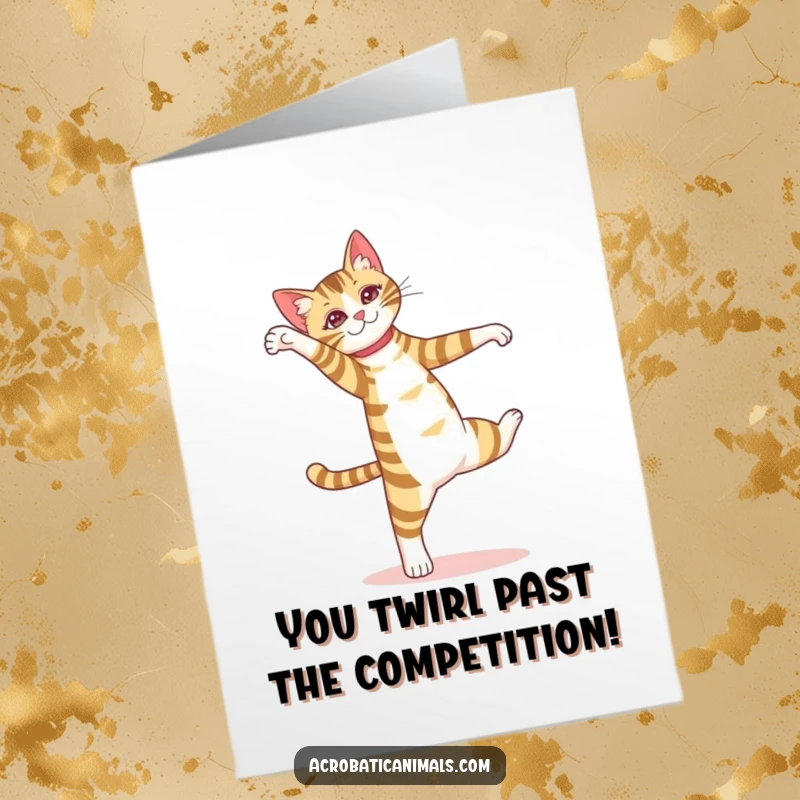 Funny Free Printable Congratulations Card: A striped cat gracefully executes a perfect pirouette, celebrating a splendid success.