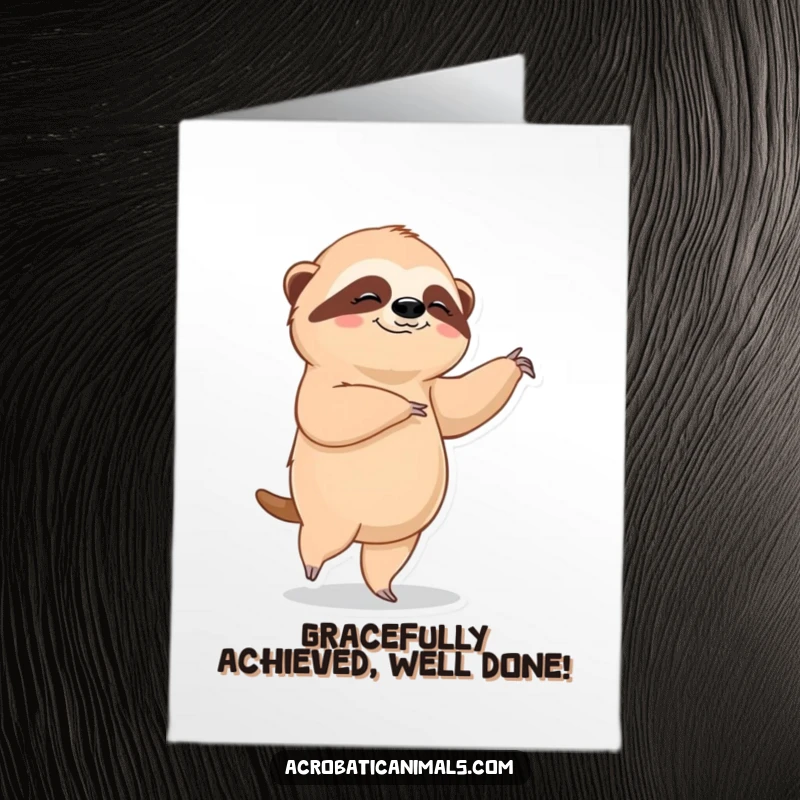 Funny Free Printable Congratulations Card showing a relaxed sloth striking an elegant ballet pose, embodying gentle success.